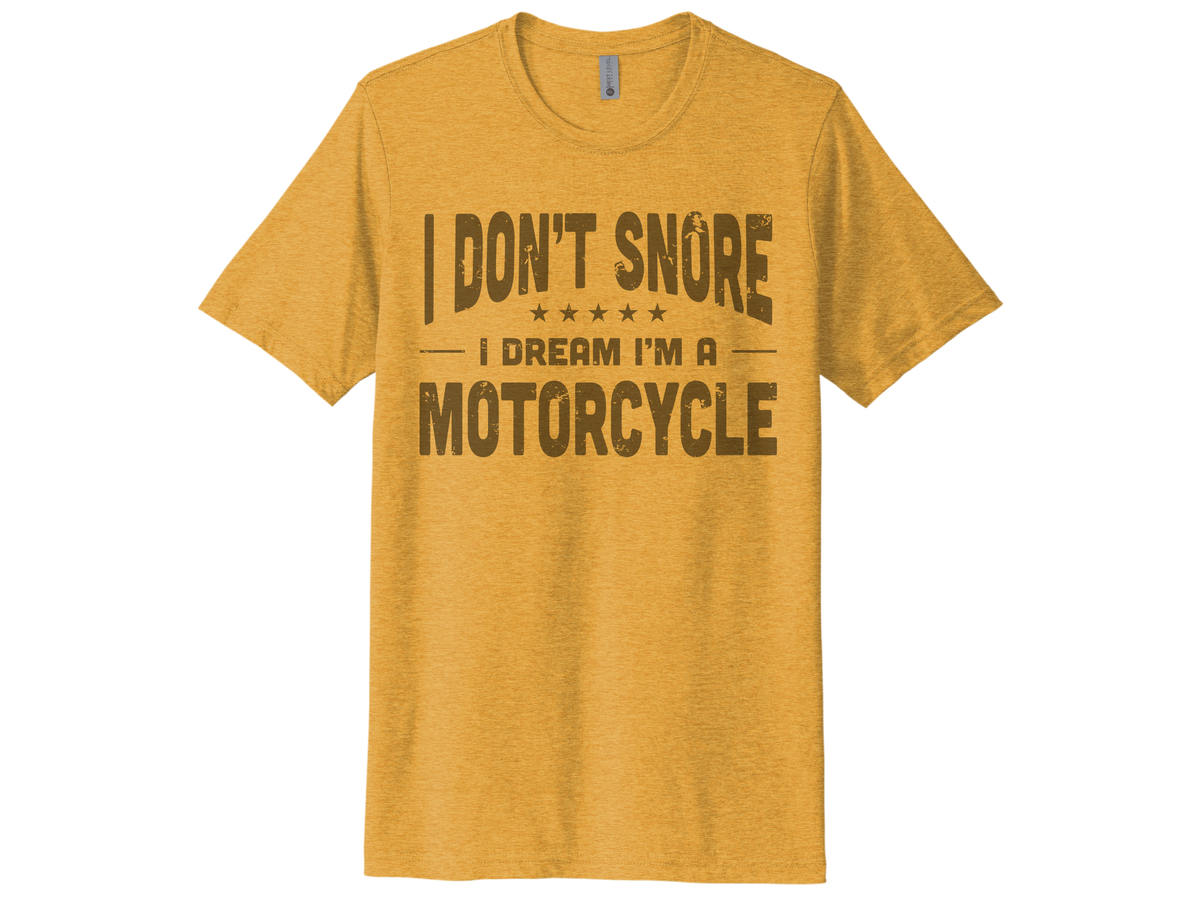 I Don't Snore I Dream I'm A Motorcycle Shirt