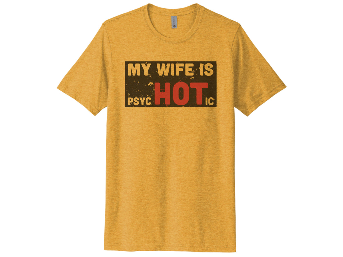 My Wife Is Psychotic Shirt