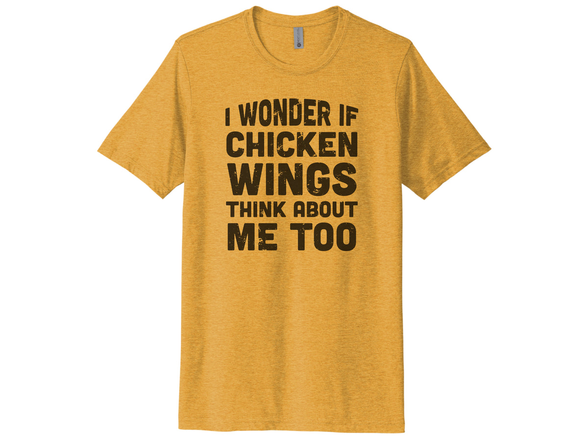 I Wonder If Chicken Wings Think About Me Too Shirt