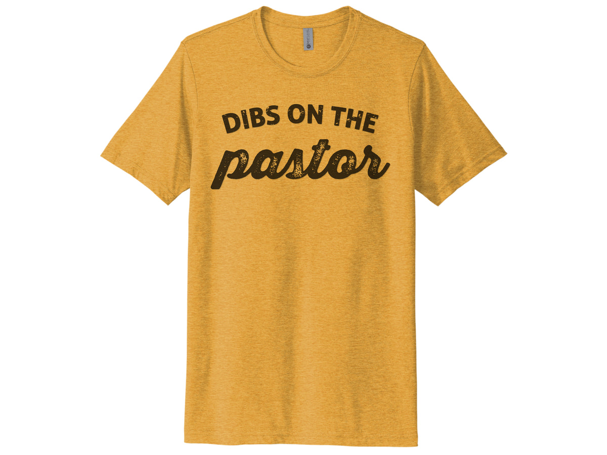 Dibs On The Pastor Shirt