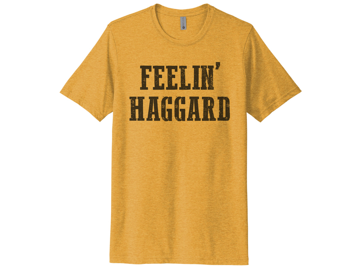 Feelin' Haggard Shirt