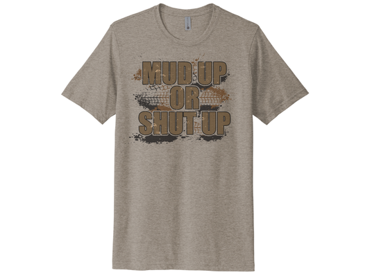 Mud Up Or Shut Up Shirt