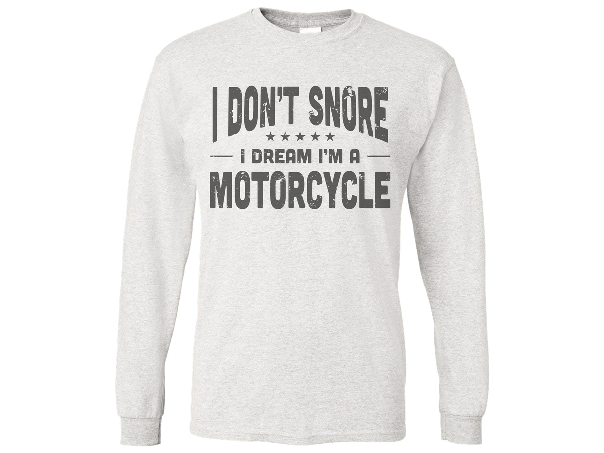 I Don't Snore I Dream I'm A Motorcycle Shirt