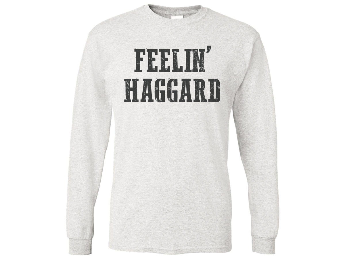 Feelin' Haggard Shirt