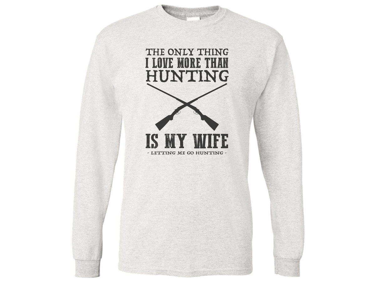 The Only Thing I Love More Than Hunting Is My Wife Shirt