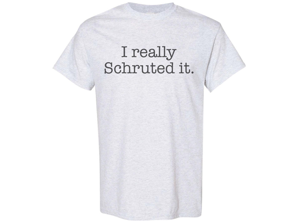 I Really Schruted It Shirt