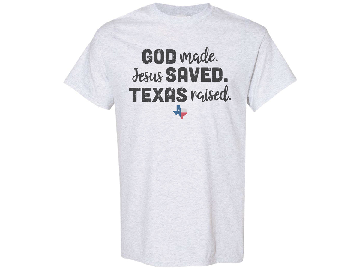 God Made Jesus Saved Texas Raised Shirt