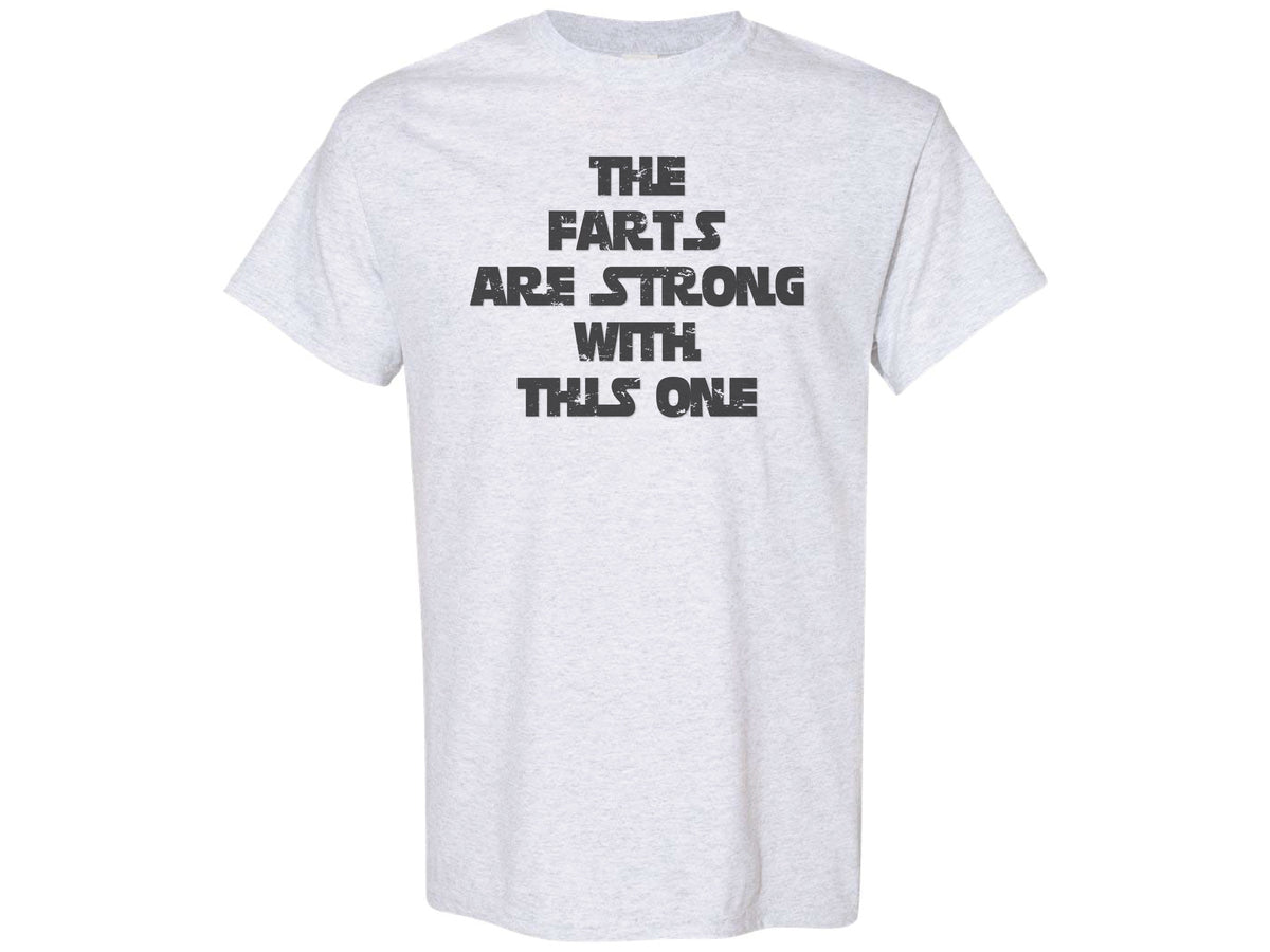 The Farts Are Strong With This One Shirt
