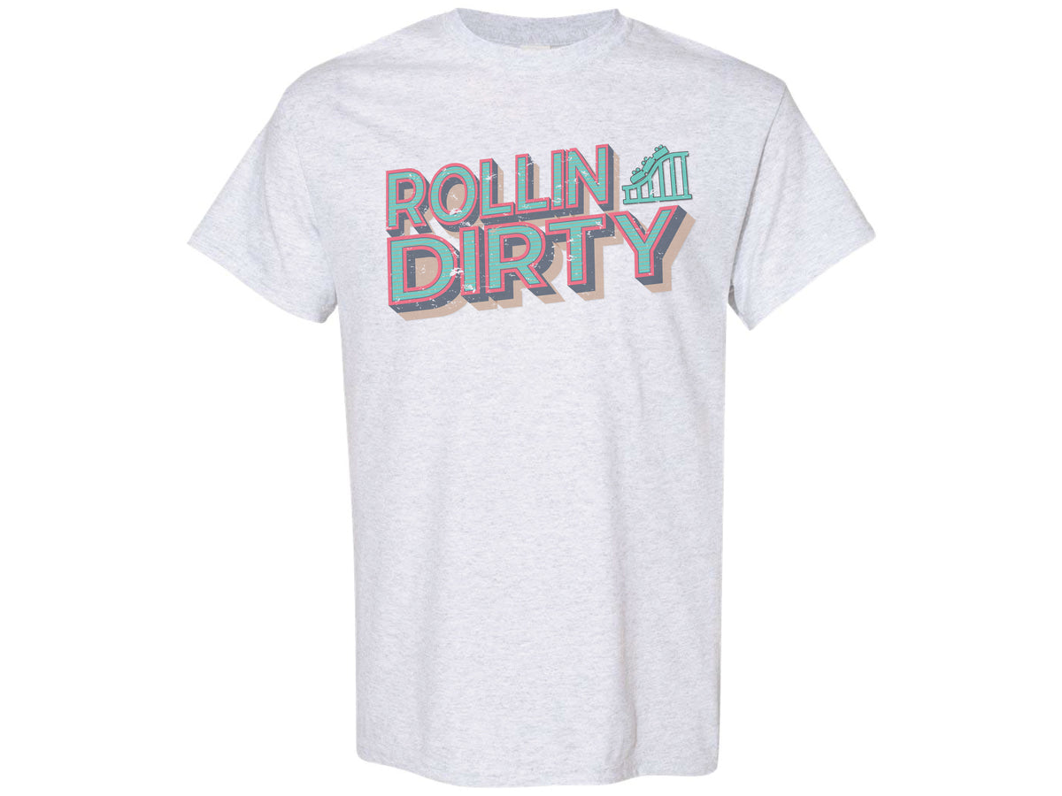 Rollin Dirty Shirt
