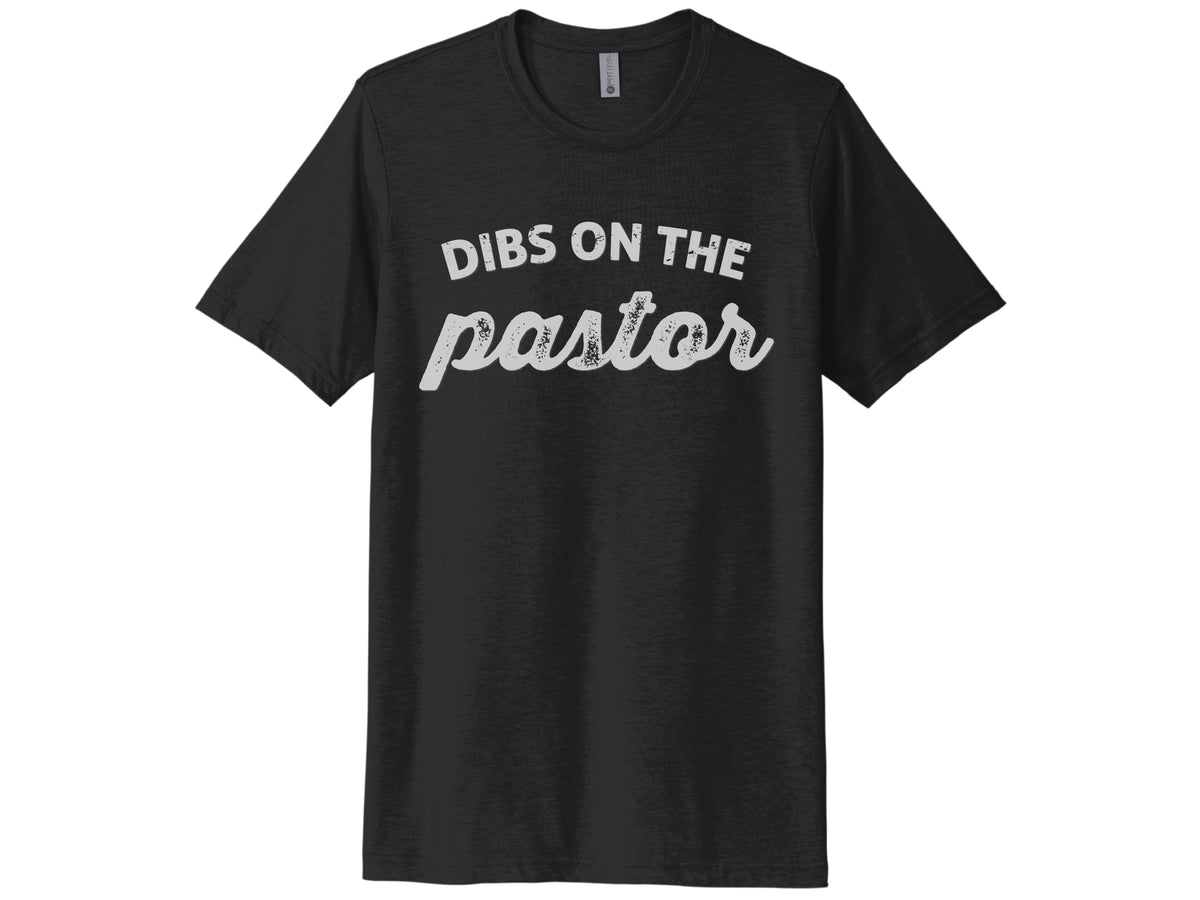 Dibs On The Pastor Shirt