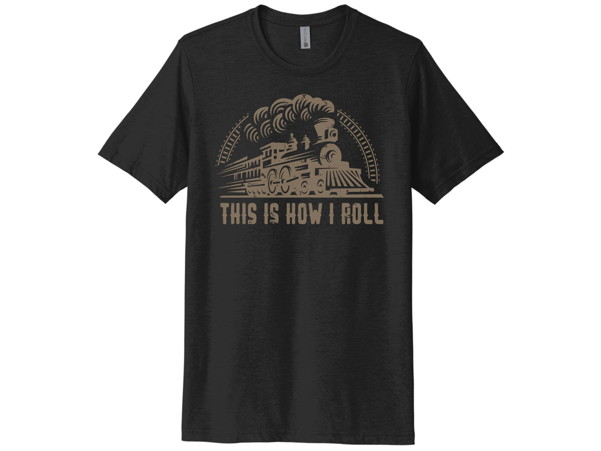 This Is How I Roll Train Shirt