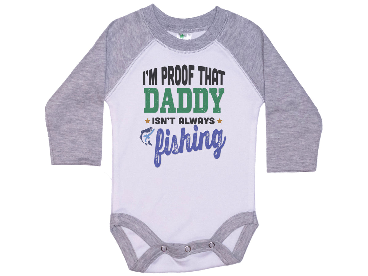 I'm Proof That Daddy Isn't Always Fishing Onesie®