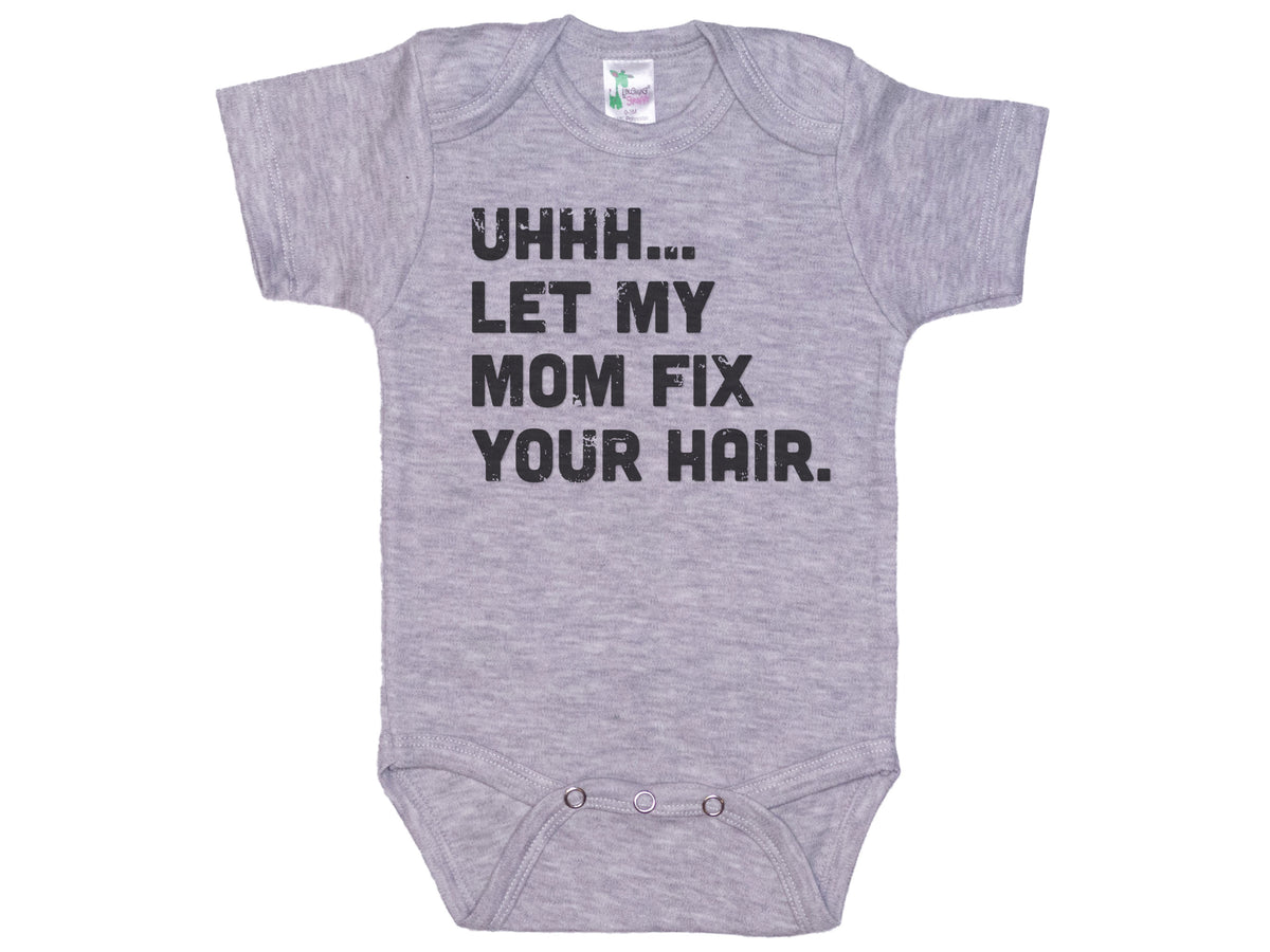 Let My Mom Fix Your Hair Onesie®