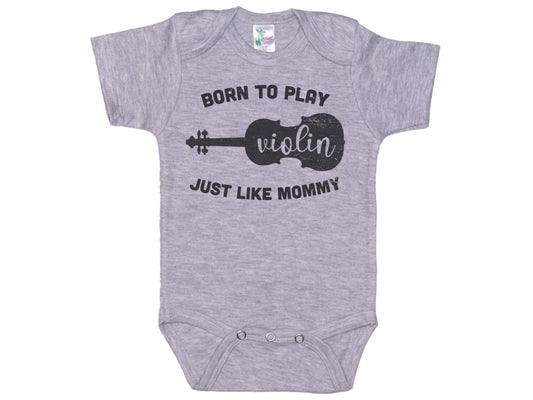 Born To Play Violin Just Like Mommy Onesie®