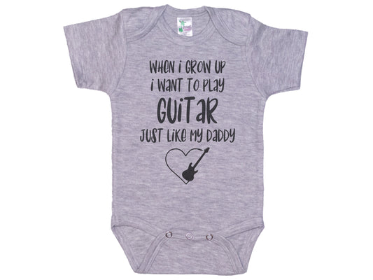 When I Grow Up I Want To Play Guitar Just Like My Daddy Onesie®