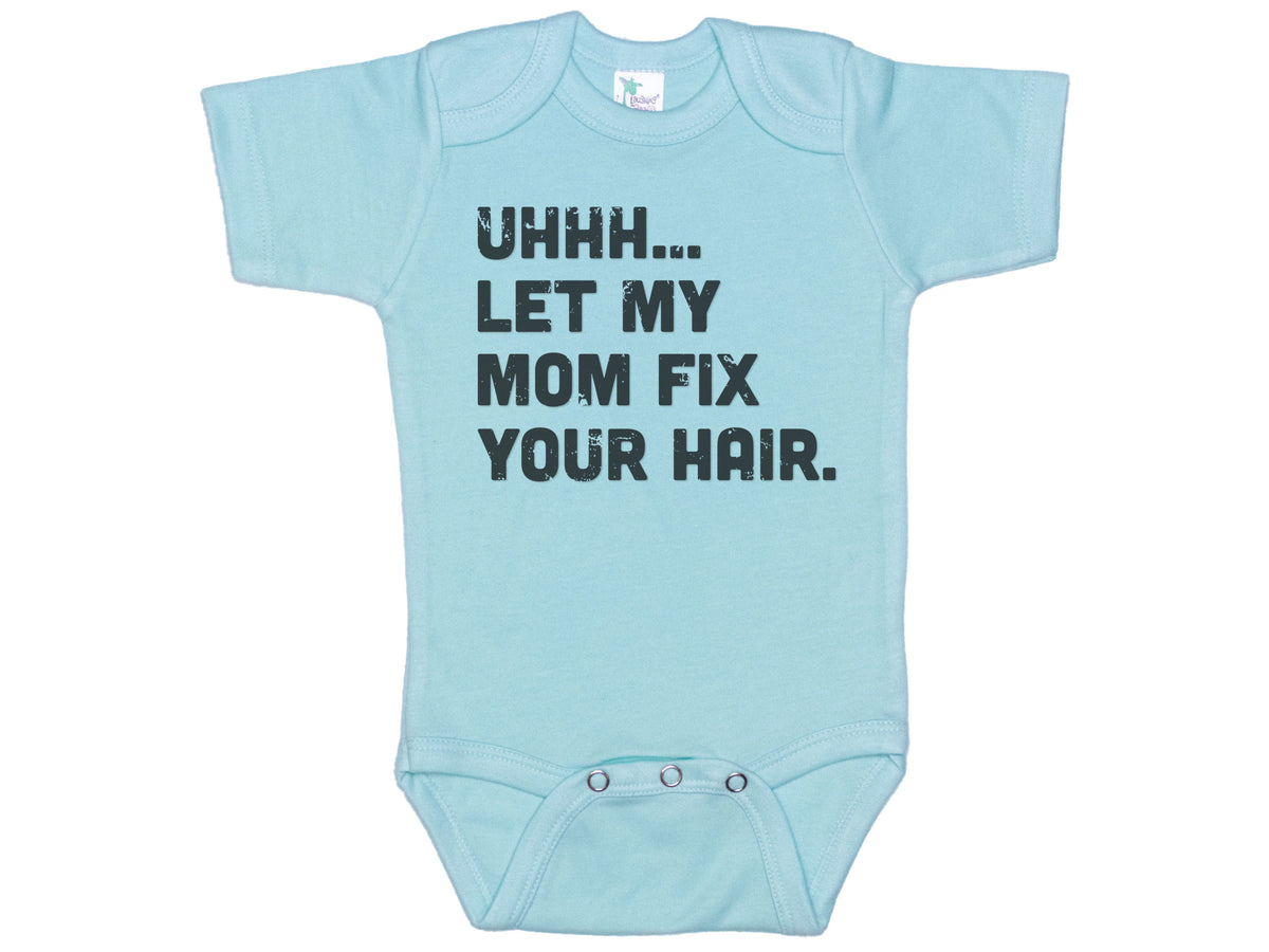 Let My Mom Fix Your Hair Onesie®