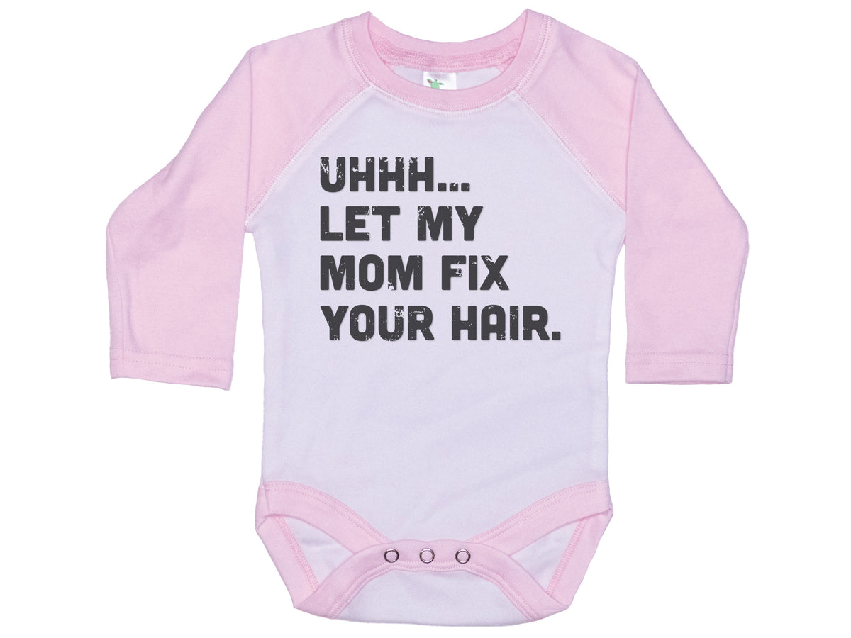 Let My Mom Fix Your Hair Onesie®
