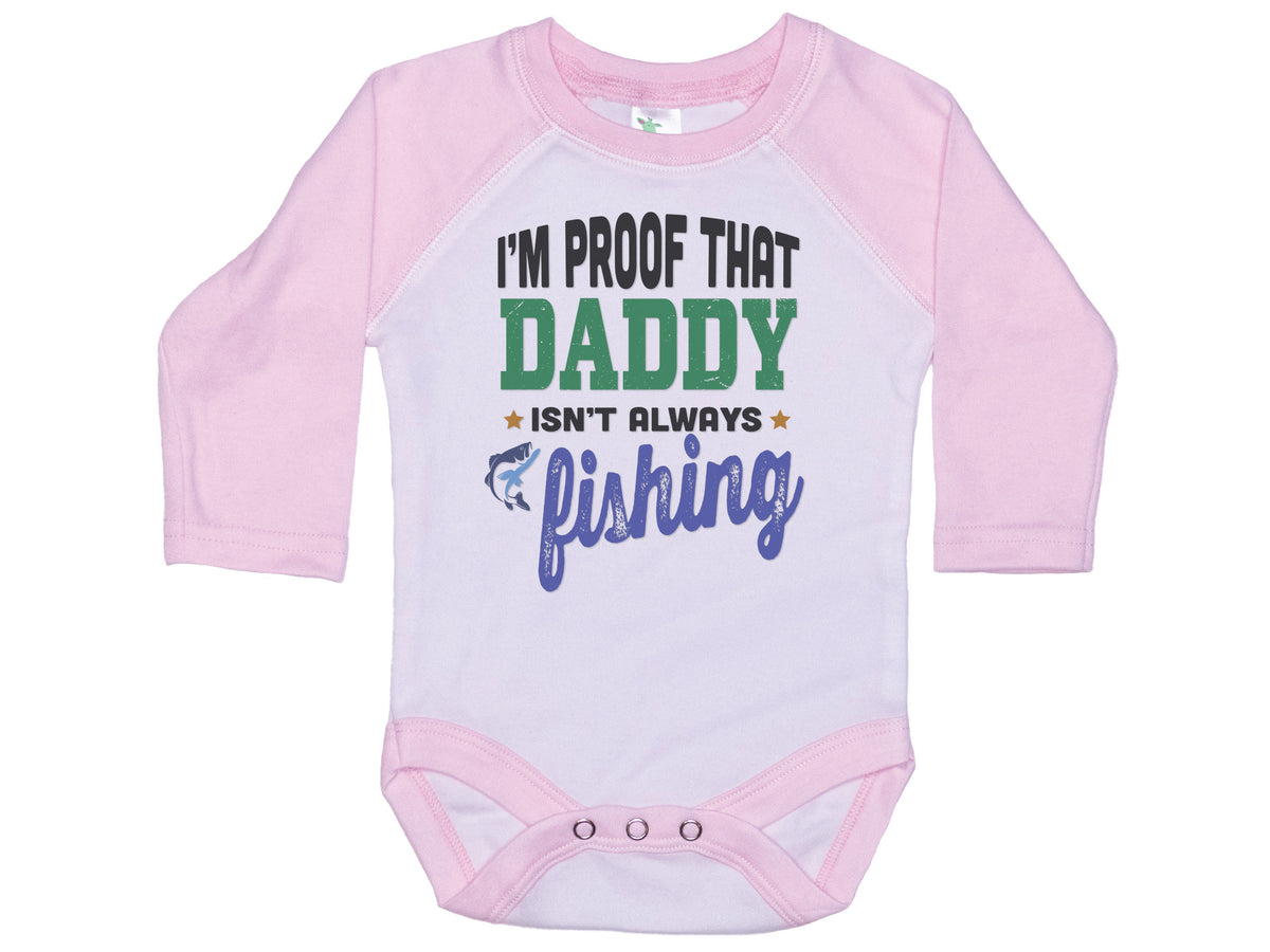 I'm Proof That Daddy Isn't Always Fishing Onesie®