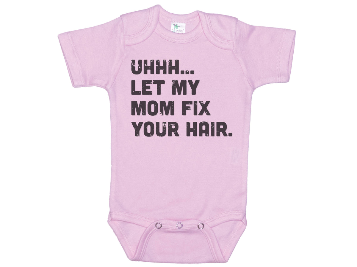 Let My Mom Fix Your Hair Onesie®