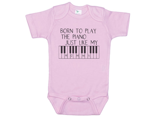 Born To Play Piano Just Like My Mommy Onesie®