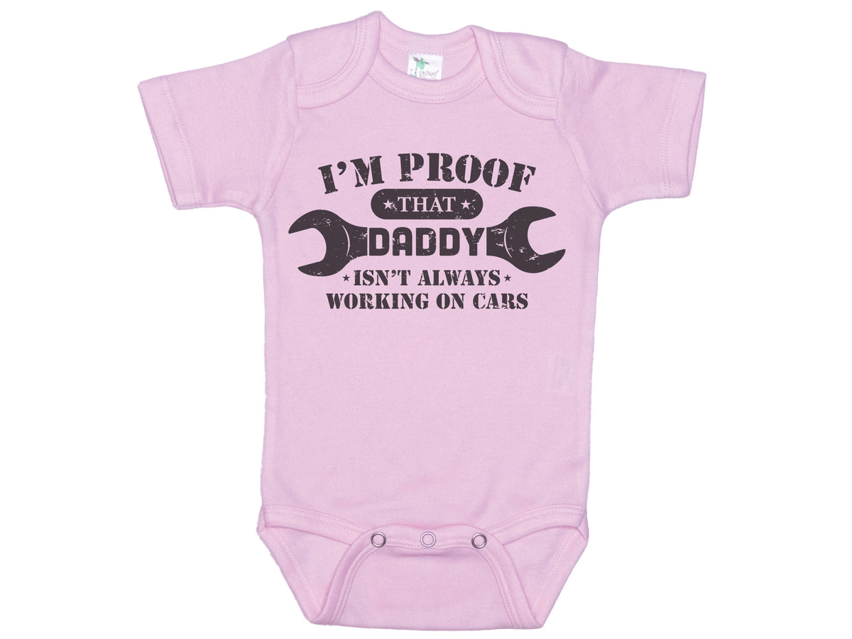 I'm Proof That Daddy Isn't Always Working On Cars Onesie®