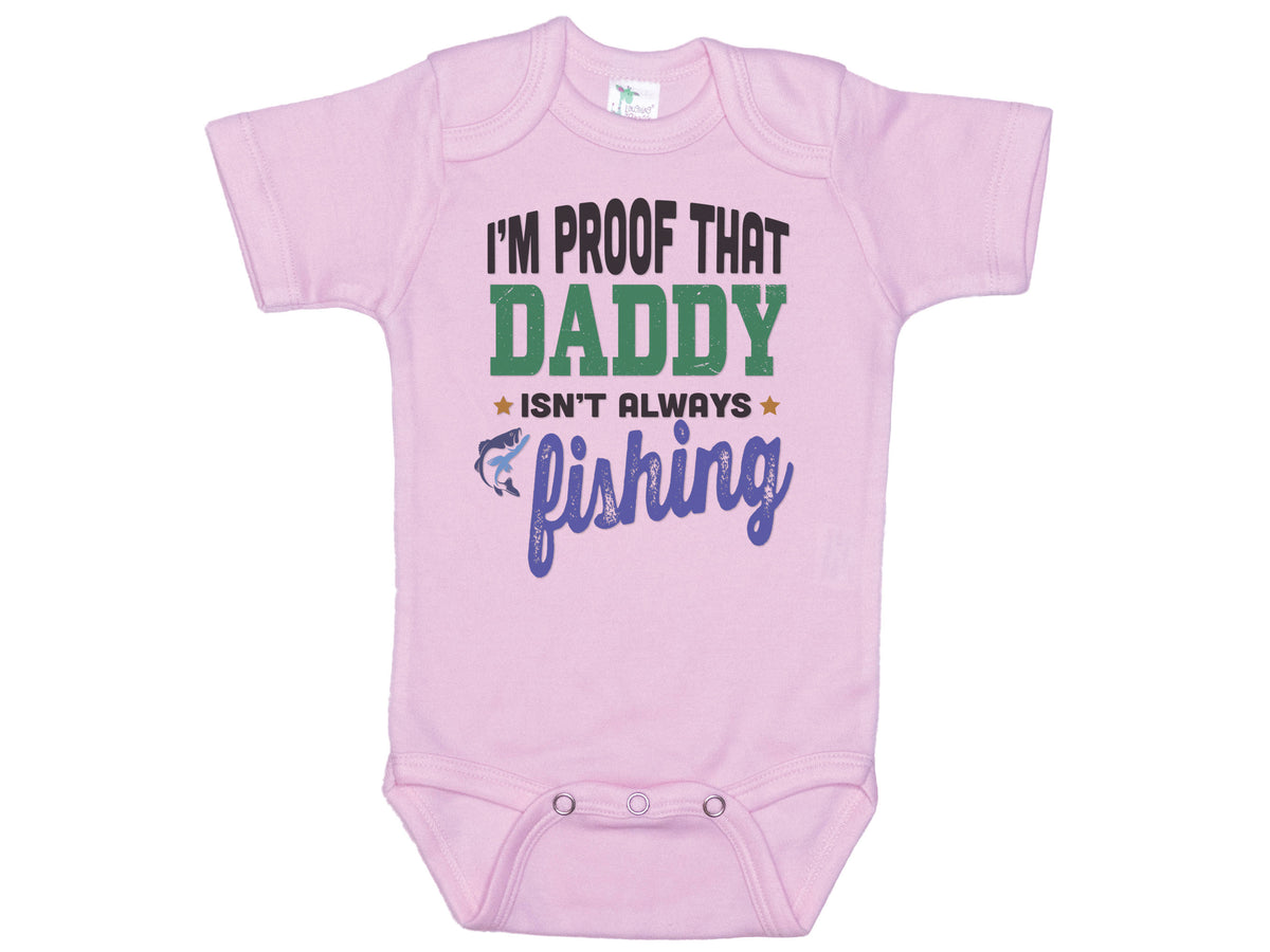 I'm Proof That Daddy Isn't Always Fishing Onesie®