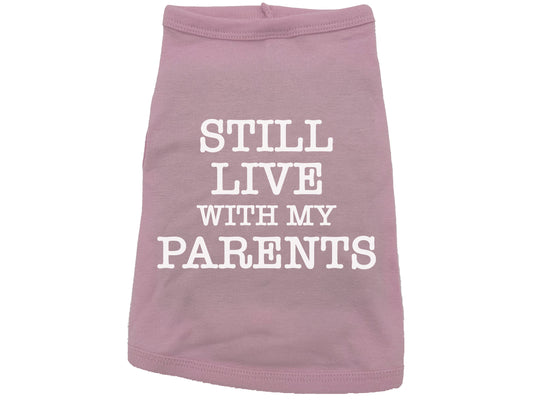 Still Live With My Parents Dog Shirt
