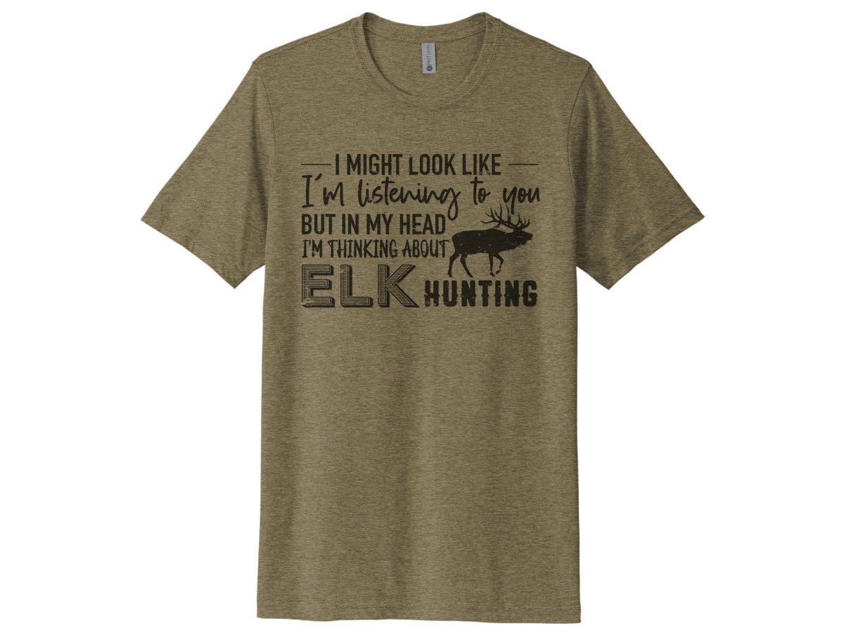 Thinking About Elk Hunting Shirt
