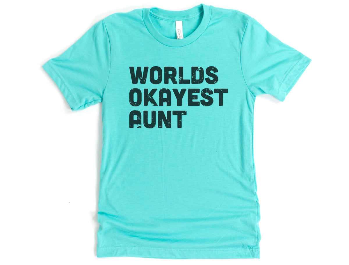 WORLDS OKAYEST AUNT SHIRT