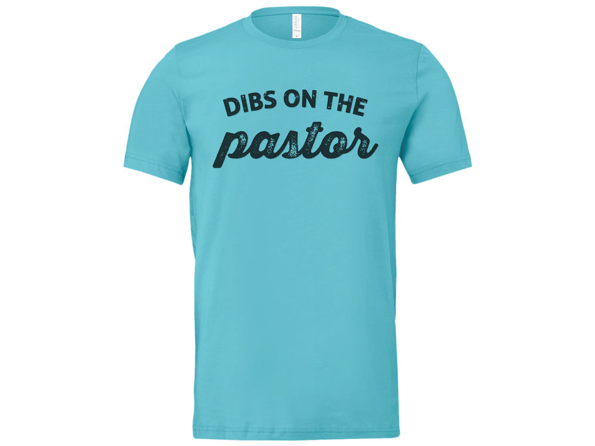 Dibs On The Pastor Shirt
