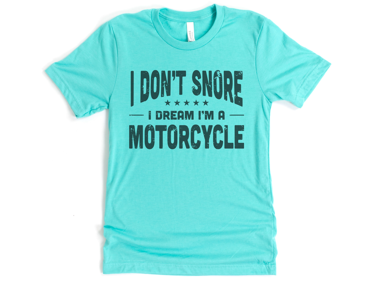 I Don't Snore I Dream I'm A Motorcycle Shirt
