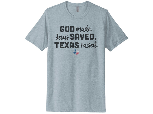 God Made Jesus Saved Texas Raised Shirt