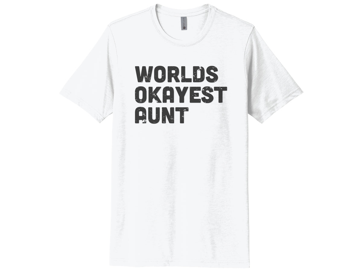 WORLDS OKAYEST AUNT SHIRT
