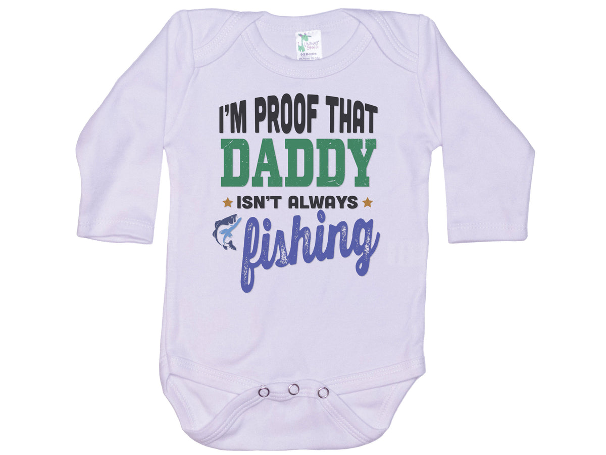 I'm Proof That Daddy Isn't Always Fishing Onesie®