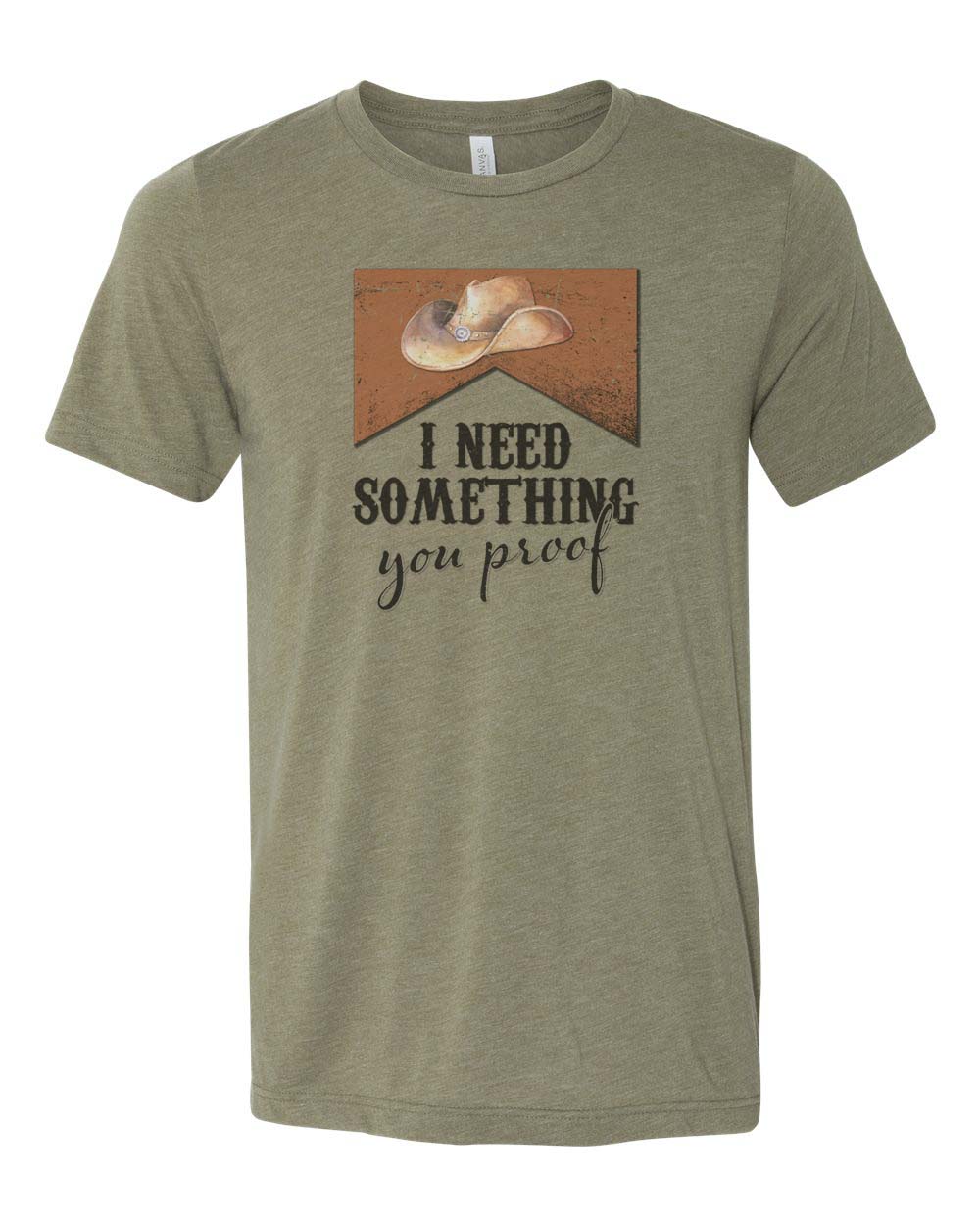 I Need Something You Proof Unisex Adult Shirt