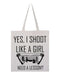 Yes I Shoot Like A Girl Tote Bag
