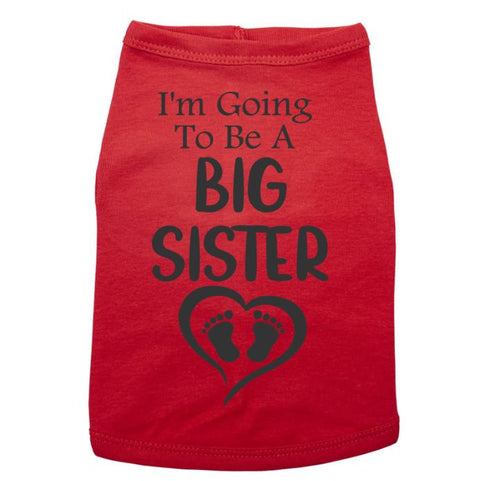 Big Sister Dog Shirt / Baby Announcement / I'm Going To Be A Big Sister / Puppy Tee / Pet Clothes / Funny Dog Tshirt / Black Text / Trendy - Chase Me Tees LLC