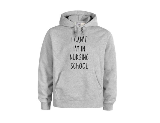 Nursing School, I Can't I'm In Nursing School, Future Nurse, Nursing Apparel, Funny Hoodies, Nursing Student, Gift For Nurse, Nurse Hoodie - Chase Me Tees LLC