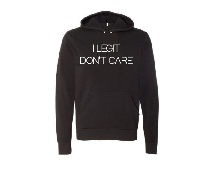 Funny Hoodies, I Legit Don't Care, Gift For Her, Unisex Hoodie, Sarcasm, Funny Sayings, Humor, Womens Fashion, Graphic Hoodie, I Don't Care - Chase Me Tees LLC