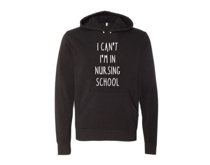 Nursing School, I Can't I'm In Nursing School, Future Nurse, Nursing Apparel, Funny Hoodies, Nursing Student, Gift For Nurse, Nurse Hoodie - Chase Me Tees LLC