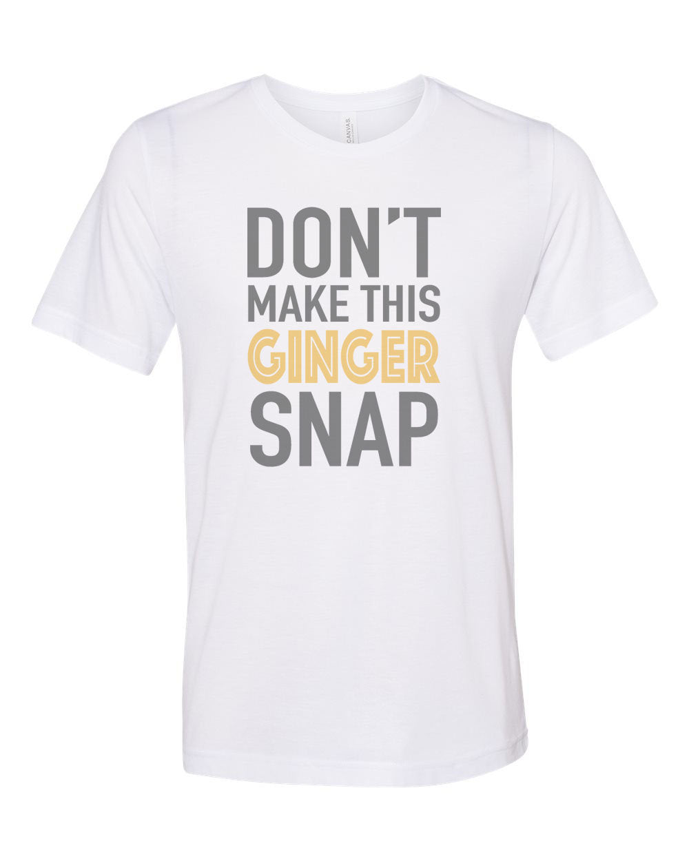 Red Head Shirt, Don't Make This Ginger Snap, Ginger Shirt, Unisex, Sublimation T, Soft Bella Tee, Gift For Her, Gift For Red Head, Humor - Chase Me Tees LLC