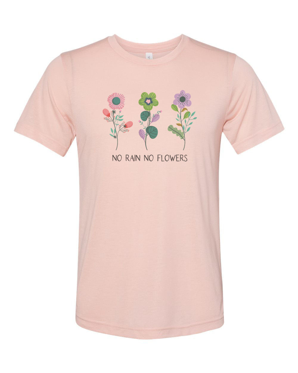 No Rain No Flowers, Positivity, Inspire, Sublimation, Soft Bella Canvas, Flower Shirt, Gift For Her, Garden Shirt, Green Thumb, Flowers - Chase Me Tees LLC