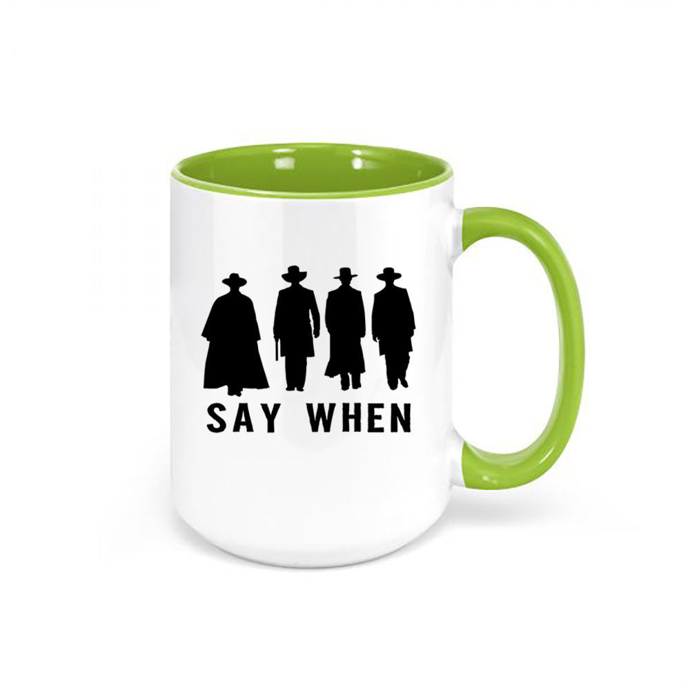 Tombstone Coffee Mug, Say When, Doc Holiday Cup, Gift For Him, Dad Mug, Gift For Grandpa, Birthday Idea, Say When Mug, Tombstone Cup - Chase Me Tees LLC