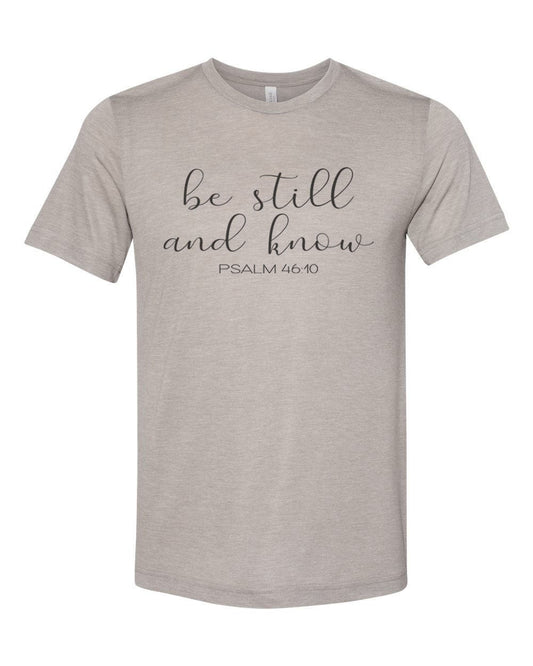 Be Still And Know, Christian Shirt, Religious Shirt, Unisex Fit, Psalm 46:10, Jesus Shirt, Gift For Her, Sublimated Design, Be Still, Jesus - Chase Me Tees LLC