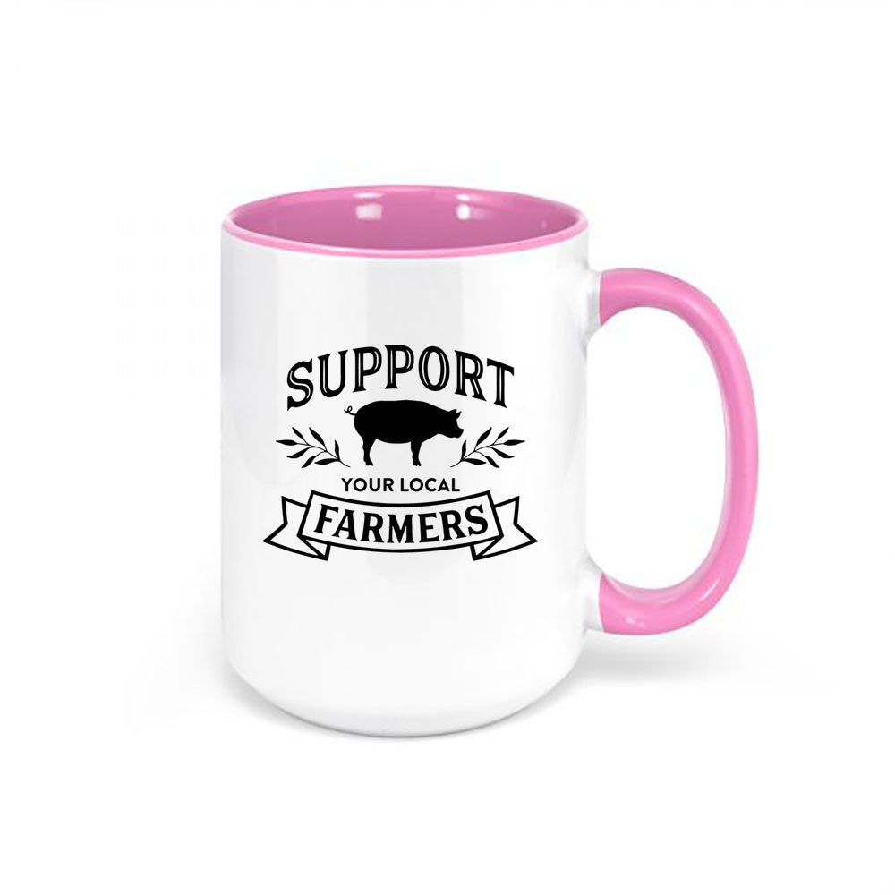 Support Your Local Farmer, Farmer Mug, Local Farmer Mug, Farm Coffee Cup, 15oz, Farmer's Market, Farm Mug, Gift For Him, Pig Farmer, Mugs - Chase Me Tees LLC