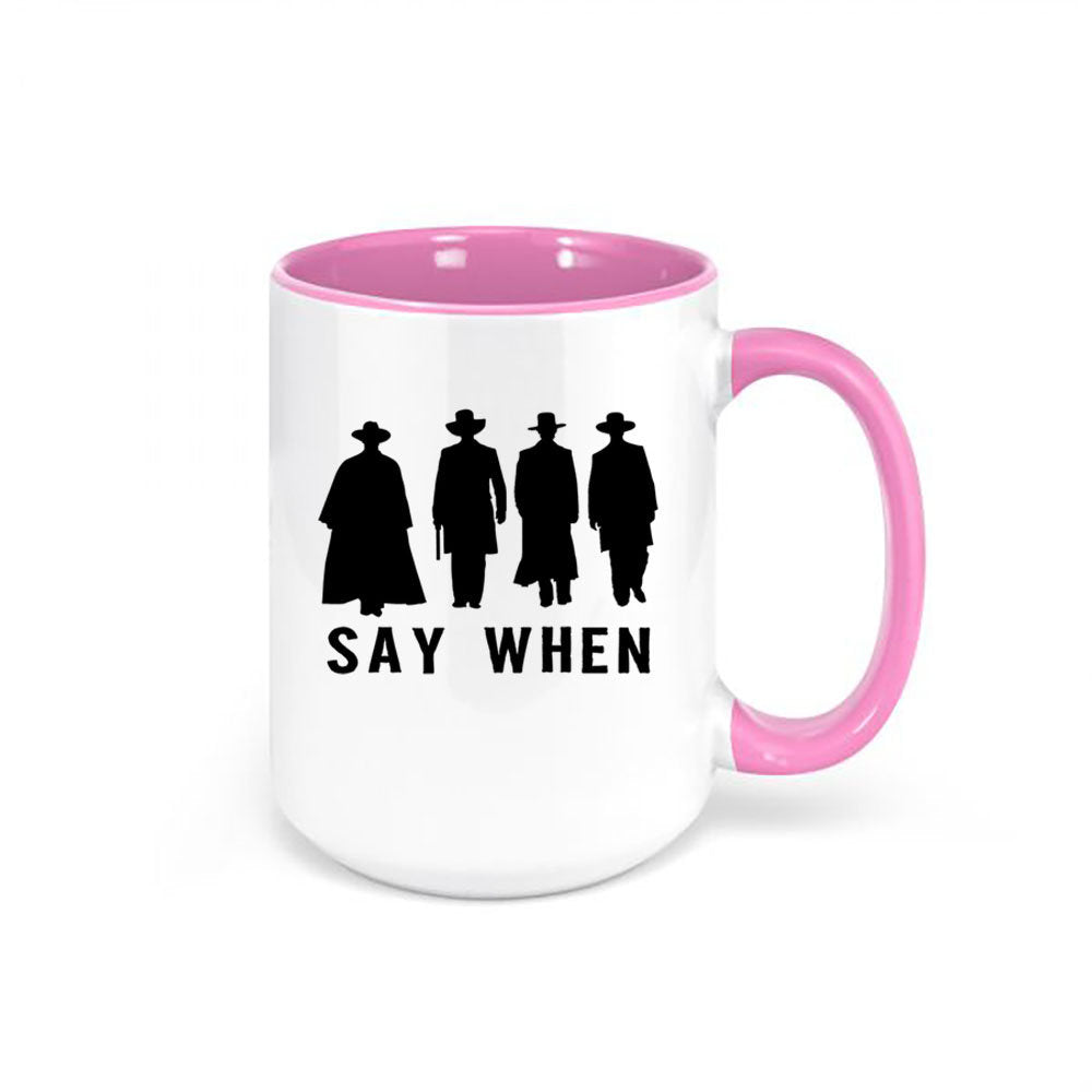 Tombstone Coffee Mug, Say When, Doc Holiday Cup, Gift For Him, Dad Mug, Gift For Grandpa, Birthday Idea, Say When Mug, Tombstone Cup - Chase Me Tees LLC