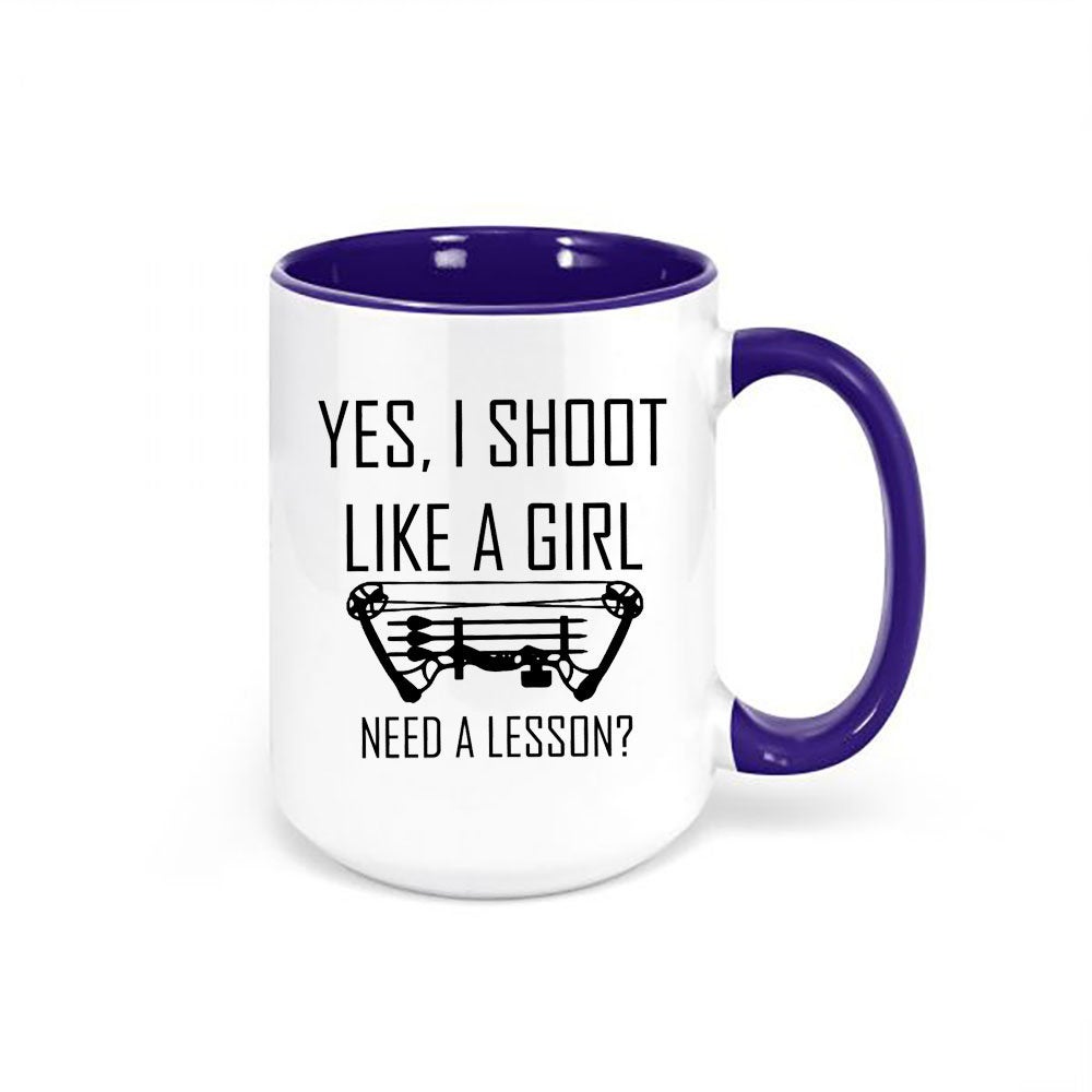 Women's Bow Hunting Mug, Yes I Shoot Like A Girl Need A Lesson, Bow Hunting Cup, Girls Bow Hunting Cup, Woman Hunter, Hunting Cup, Mom Gift - Chase Me Tees LLC
