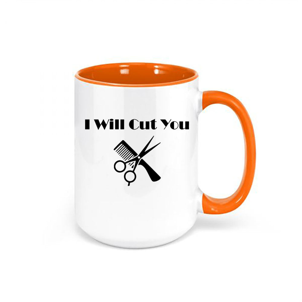 Hair Dresser Coffee Cup, I Will Cut You, Barber Mug, Hair Salon Mug, Gift For Barber, Hair Stylist Mug, Gift For Hair Stylist, Salon Cup - Chase Me Tees LLC