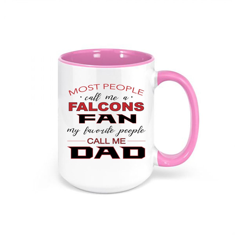 Falcons Coffee Mug, Most People Call Me A Falcons Fan My Favorite People Call Me Dad, Atlanta Mug, Falcons Football Mug, Falcons Coffee Cup - Chase Me Tees LLC