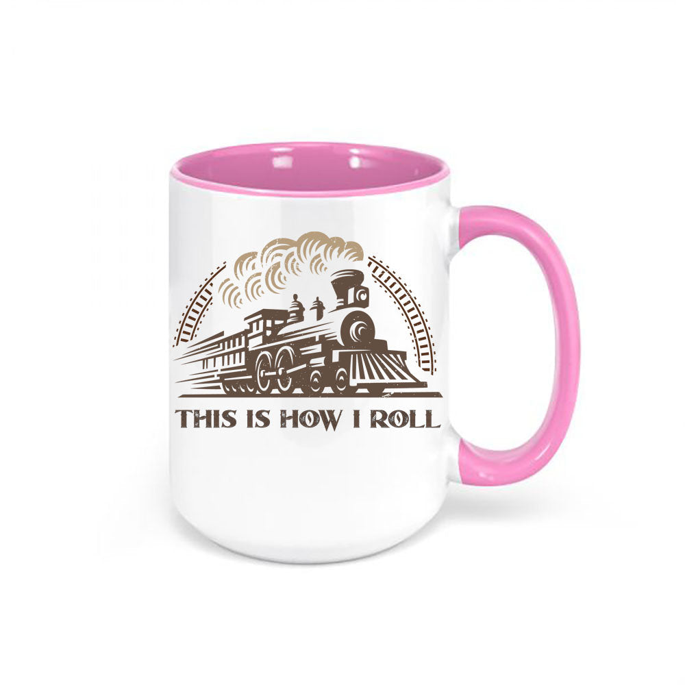 Train Mug, This Is How I Roll, Train Lover Gift, Train Gift, Locomotive Mug, Gift For Him, Funny Mugs, Train Coffee Mug, Train Cup, Dad Gift - Chase Me Tees LLC